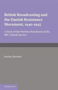 British Broadcasting and the Danish Resistance Movement 1940–1945