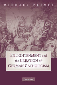 Kirjan kansi "Enlightenment and the Creation of German Catholicism"