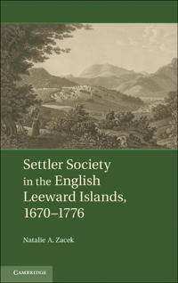Bokomslag för "Settler Society in the English Leeward Islands, 1670–1776"