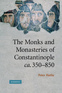 Kirjan kansi "The Monks and Monasteries of Constantinople, ca. 350–850"
