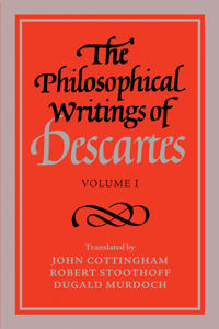 The Philosophical Writings of Descartes: Volume 1