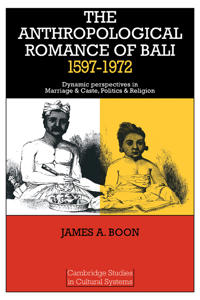 The Anthropological Romance of Bali 1597–1972