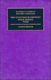 The Eighteenth-Century Mock-Heroic Poem