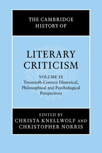 The Cambridge History of Literary Criticism: Volume 9, Twentieth-Century Historical, Philosophical and Psychological Perspectives