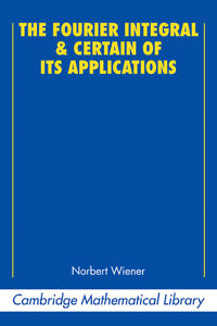 Bokomslag för "The Fourier Integral and Certain of Its Applications"