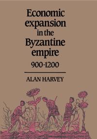 Economic Expansion in the Byzantine Empire, 900–1200