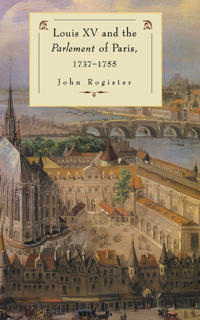 Bokomslag för "Louis XV and the Parlement of Paris, 1737–55"