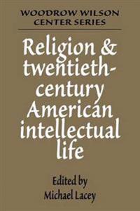 Religion and Twentieth-Century American Intellectual Life