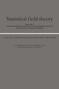 Statistical Field Theory: Volume 1, From Brownian Motion to Renormalization and Lattice Gauge Theory