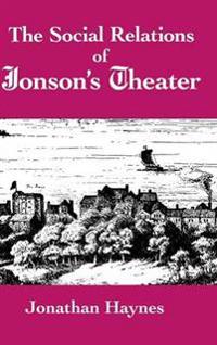 Bokomslag för "The Social Relations of Jonson's Theater"