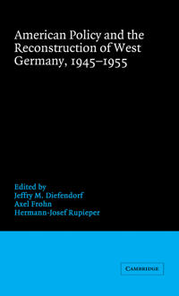 Bokomslag för "American Policy and the Reconstruction of West Germany, 1945–1955"