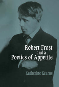 Bokomslag för "Robert Frost and a Poetics of Appetite"
