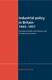 Bokomslag för "Industrial Policy in Britain 1945–1951"