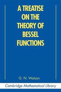 A Treatise on the Theory of Bessel Functions
