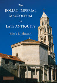 Bokomslag för "The Roman Imperial Mausoleum in Late Antiquity"