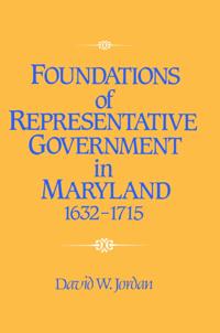 Foundations of Representative Government in Maryland, 1632–1715