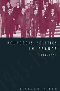 Bokomslag for "Bourgeois Politics in France, 1945–1951"