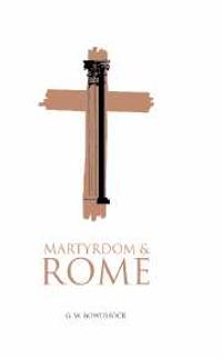 Bokomslag för "Martyrdom and Rome"
