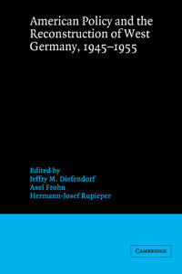 Bokomslag för "American Policy and the Reconstruction of West Germany, 1945–1955"