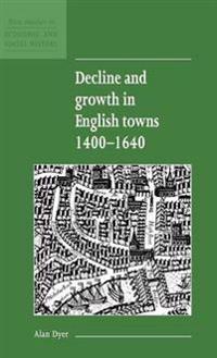 Bokomslag för "Decline and Growth in English Towns 1400–1640"