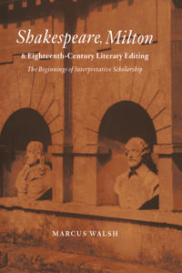Bokomslag för "Shakespeare, Milton and Eighteenth-Century Literary Editing"