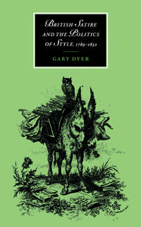 Bokomslag for "British Satire and the Politics of Style, 1789–1832"