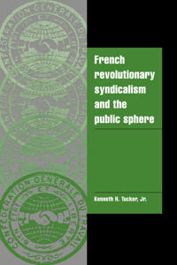 Kirjan kansi "French Revolutionary Syndicalism and the Public Sphere"