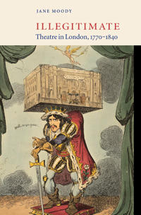 Bokomslag for "Illegitimate Theatre in London, 1770–1840"