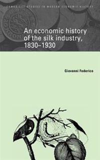 Bokomslag för "An Economic History of the Silk Industry, 1830–1930"