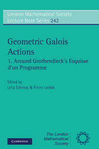 Geometric Galois Actions: Volume 1, Around Grothendieck's Esquisse d'un Programme