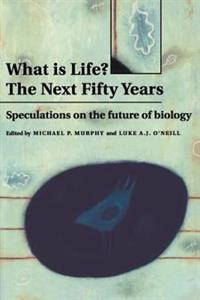 Kirjan kansi "What is Life? The Next Fifty Years"