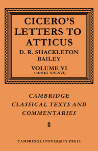 Cicero: Letters to Atticus: Volume 6, Books 14-16