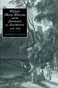 Women Travel Writers and the Language of Aesthetics, 1716–1818