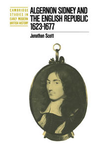 Algernon Sidney and the English Republic 1623–1677