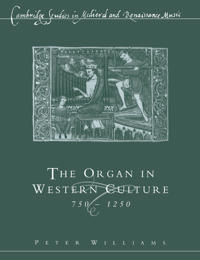 The Organ in Western Culture, 750–1250