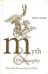 Bokomslag för "Myth and Philosophy from the Presocratics to Plato"