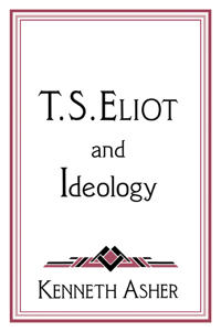 Bokomslag för "T. S. Eliot and Ideology"