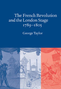 Bokomslag för "The French Revolution and the London Stage, 1789–1805"