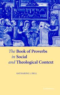 Bokomslag för "The Book of Proverbs in Social and Theological Context"