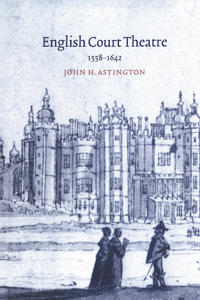 Bokomslag for "English Court Theatre, 1558–1642"