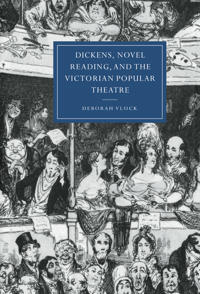 Bokomslag för "Dickens, Novel Reading, and the Victorian Popular Theatre"