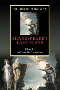 The Cambridge Companion to Shakespeare's Last Plays
