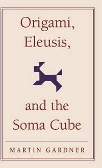 Origami, Eleusis, and the Soma Cube