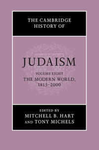 The Cambridge History of Judaism: Volume 8, The Modern World, 1815–2000
