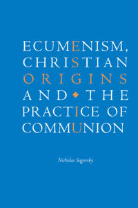 Kirjan kansi "Ecumenism, Christian Origins and the Practice of Communion"
