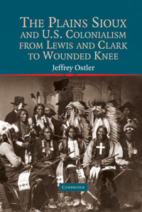 Kirjan kansi "The Plains Sioux and U.S. Colonialism from Lewis and Clark to Wounded Knee"