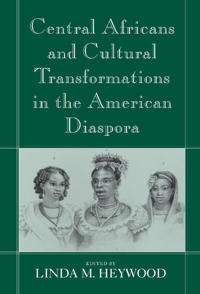 Bokomslag för "Central Africans and Cultural Transformations in the American Diaspora"
