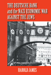 The Deutsche Bank and the Nazi Economic War against the Jews