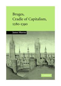 Bokomslag för "Bruges, Cradle of Capitalism, 1280–1390"