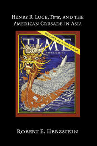 Bokomslag för "Henry R. Luce, Time, and the American Crusade in Asia"